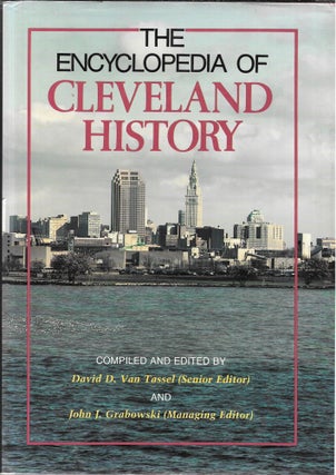 Item #36943 THE ENCYCLOPEDIA OF CLEVELAND HISTORY. David D. Van Tassel, John J. Grabowski