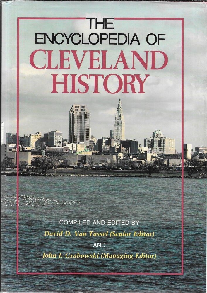 Item #36943 THE ENCYCLOPEDIA OF CLEVELAND HISTORY. David D. Van Tassel, John J. Grabowski.