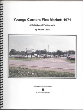 Item #39923 YOUNGS CORNERS FLEA MARKET: 1971, A Collection of Photographs. Paul M. Duke