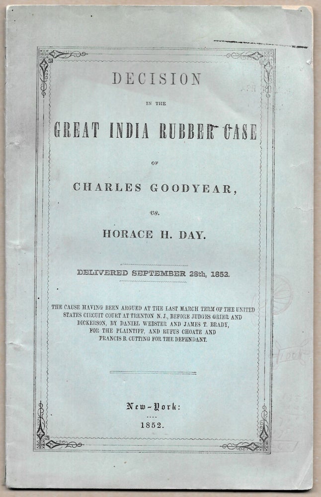 Item #46042 DECISION IN THE GREAT INDIA RUBBER CASE OF CHARLES GOODYEAR VS. HORACE H. DAY. Circuit Court United States., 3rd Circuit.
