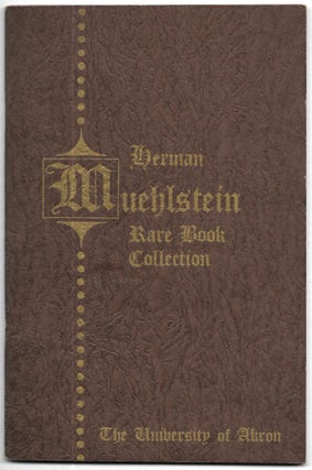 Item #53910 HERMAN MUEHLSTEIN RARE BOOK COLLECTION, The University of Akron