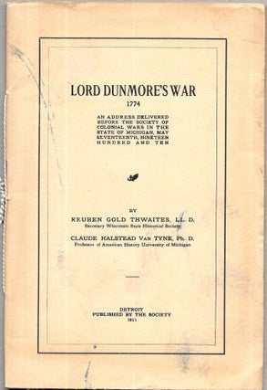 Item #54403 LORD DUNMORE'S WAR 1774. Reuben Gold Thwaites, Claude Halstead Van Tyne