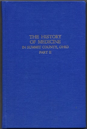 Item #56106 HISTORY OF MEDICINE IN SUMMIT COUNTY, OHIO. PART II. Robert M. Bartlett, Millard C....