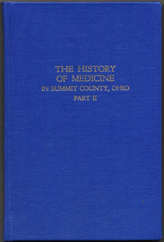 Item #56106 HISTORY OF MEDICINE IN SUMMIT COUNTY, OHIO. PART II. Robert M. Bartlett, Millard C. Beyer.