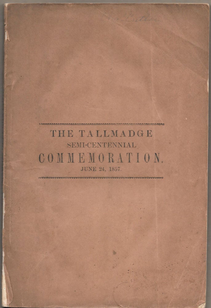 Item #58819 PROCEEDINGS IN COMMEMORATION OF THE FIFTIETH ANNIVERSARY OF THE SETTLEMENT OF TALLMADGE. E. N. Sill, Rev. L. Bacon.