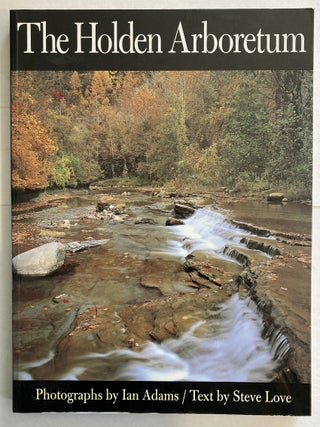 Item #58983 THE HOLDEN ARBORETUM. Steve Love