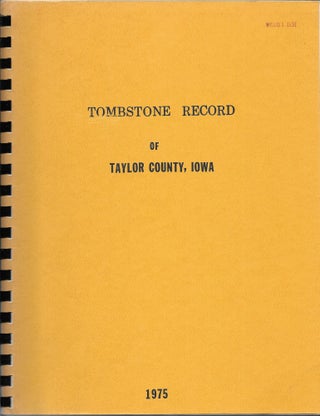 Item #59393 TOMBSTONE RECORD OF TAYLOR COUNTY, IOWA. Patti Combs O'Dell, Esther Stephens