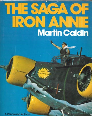 Item #61310 THE SAGA OF IRON ANNIE. Martin Caidin