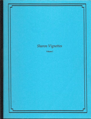 Item #61781 SHARON VIGNETTES, Volume I. A COLLECTION OF STORIES ABOUT SHARON. Ruth Elsworth,...