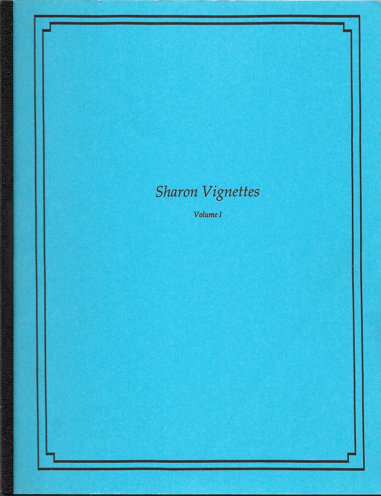 Item #61781 SHARON VIGNETTES, Volume I. A COLLECTION OF STORIES ABOUT SHARON. Ruth Elsworth, Dorothy Morris, Compilers.