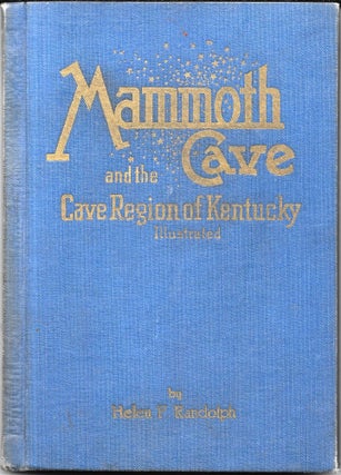 Item #61814 MAMMOTH CAVE AND THE CAVE REGION OF KENTUCKY. Helen F. Randolph
