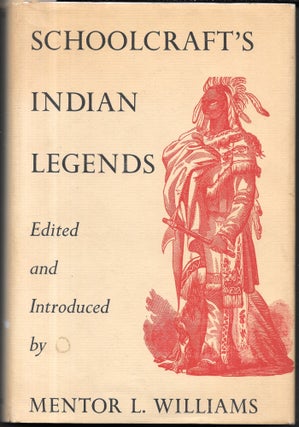 Item #61950 SCHOOLCRAFT'S INDIAN LEGENDS. Mentor L. Williams