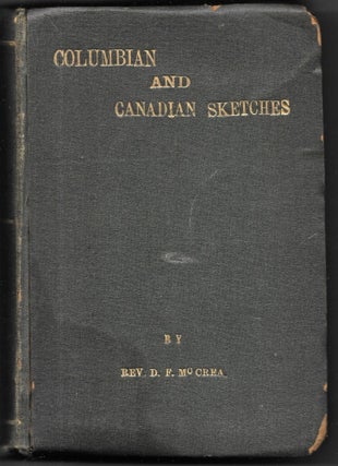 Item #62134 COLUMBIAN AND CANADIAN SKETCHES. Daniel F. McCrea