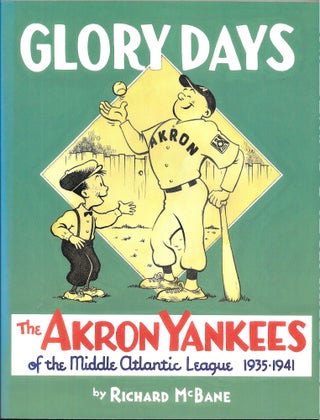 Item #63021 GLORY DAYS: The Akron Yankees. Richard McBane
