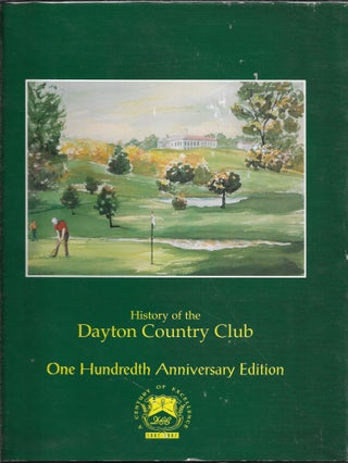 Item #63460 HISTORY OF THE DAYTON COUNTRY CLUB, Eightieth Anniversary Edition, 1896 - 1976....
