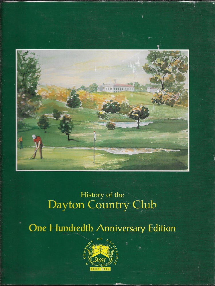 Item #63460 HISTORY OF THE DAYTON COUNTRY CLUB, Eightieth Anniversary Edition, 1896 - 1976. Phyllis F. Heck.