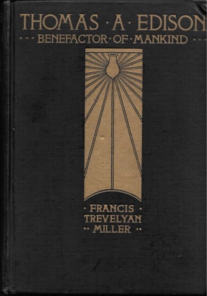 Item #64162 THOMAS A. EDISON, BENEFACTOR OF MANKIND. Francis Trevelyan Miller