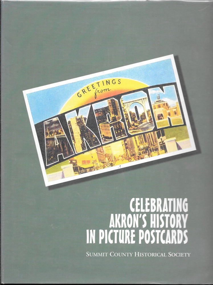 Item #64559 CELEBRATING AKRON'S HISTORY IN PICTURE POSTCARDS. Chuck Ayers, Russ Musarra.
