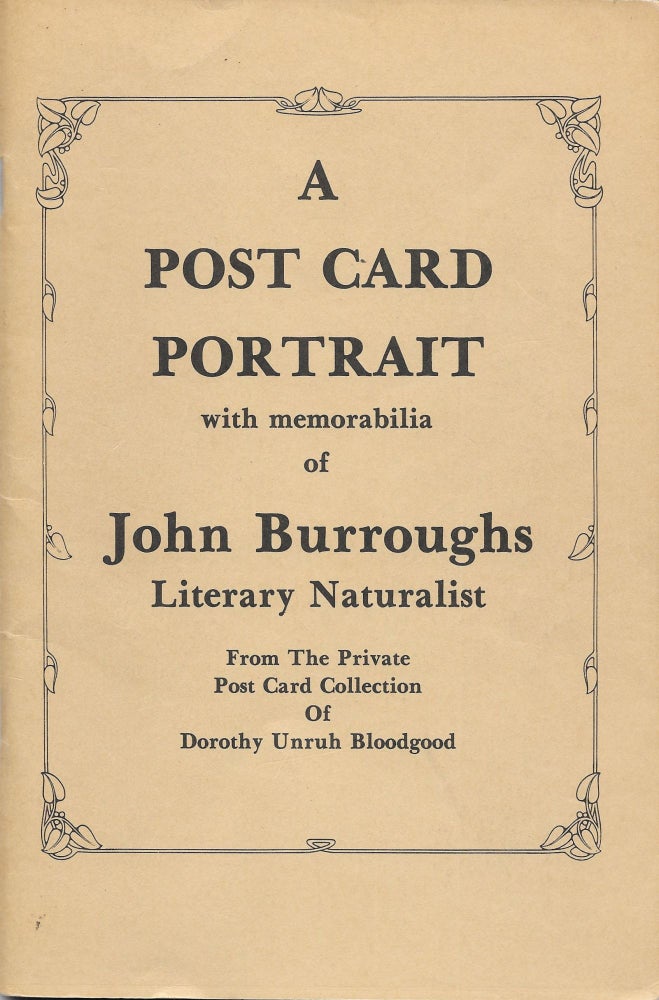 Item #64679 A POST CARD PORTRAIT; with Memorabilia of John Burroughs, Literary