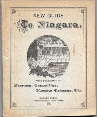 Item #65314 NEW GUIDE TO NIAGARA, WITH DESCRIPTIONS OF ITS SCENERY, CASUALTIES