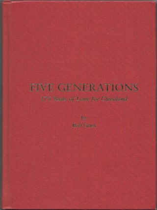 Item #65514 FIVE GENERATIONS: 175 Years of Love for Cleveland. Bob Gries