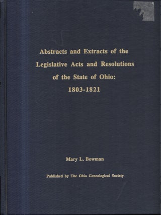 Item #65723 ABSTRACTS AND EXTRACTS OF THE LEGISLATIVE ACTS AND RESOLUTIONS OF THE STATE OF OHIO:...