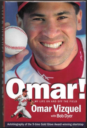 Item #66013 OMAR! My Life On and Off the Field. Omar Vizquel, Bob Dyer