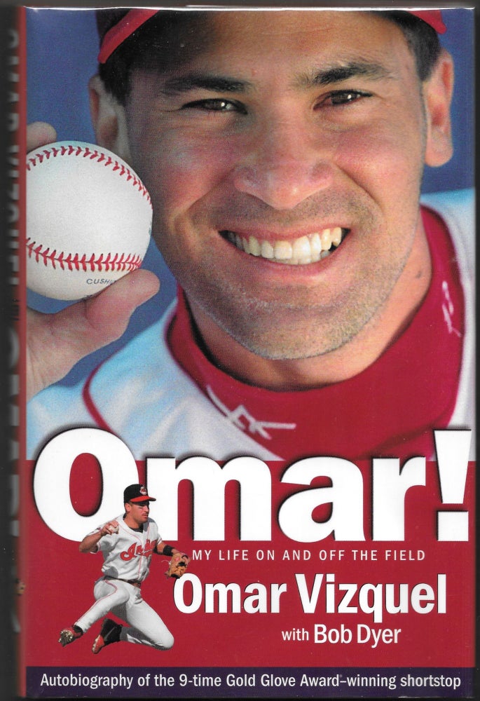 Item #66013 OMAR! My Life On and Off the Field. Omar Vizquel, Bob Dyer.