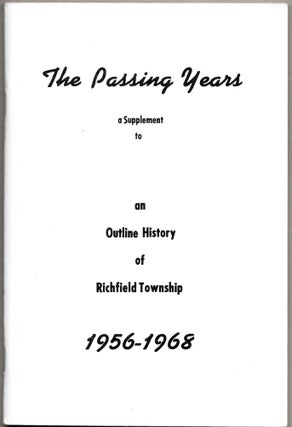 Item #66044 THE PASSING YEARS, A Supplement to an Outline History of Richfield