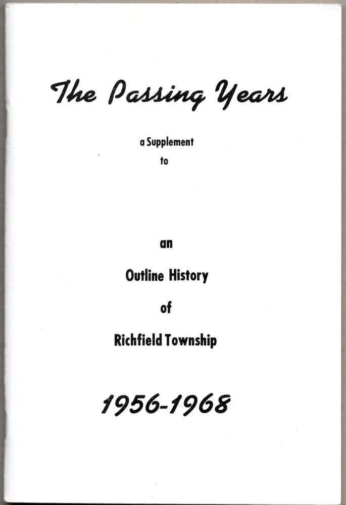 Item #66044 THE PASSING YEARS, A Supplement to an Outline History of Richfield