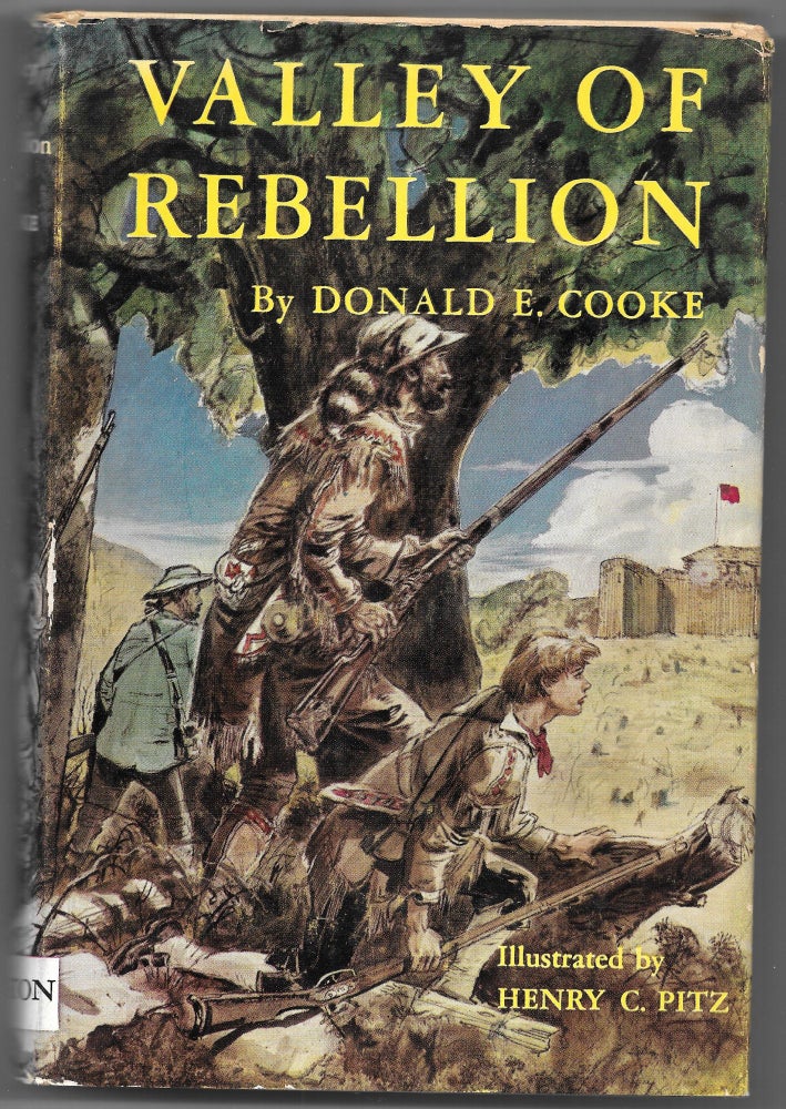 Item #66051 VALLEY OF REBELLION, A Story of America's First Armed Revolt Against. Donald E. Cooke.