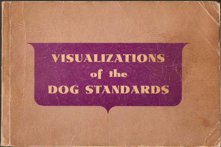 Item #66059 VISUALIZATIONS OF STANDAARDS OF PUREBRED DOGS OF THE UNITED STATES. Alice M. Wagner.