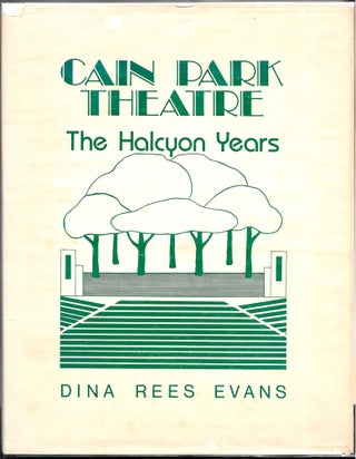 Item #66066 CAIN PARK THEATRE, The Halcyon Years. Dina Rees Evans