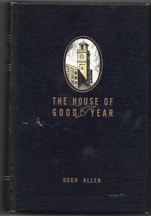 Item #66085 THE HOUSE OF GOODYEAR. Hugh Allen