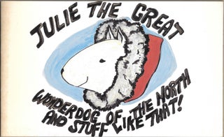 Item #66173 JULIE THE GREAT, Wonderdog of the North and Stuff Like That. Ruth Andrishak