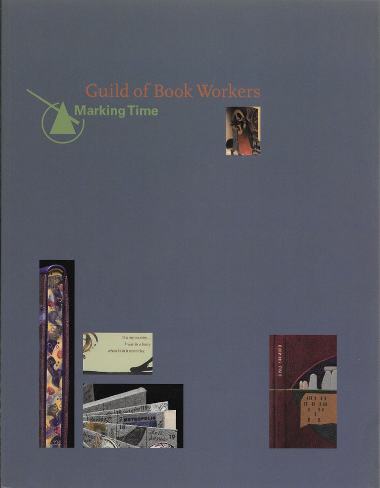 Item #66205 GUILD OF BOOK WORKERS, MARKING TIME. Julie Leonard, Sara T. Sauers.