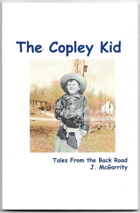 Item #66241 THE COPLEY KID, Tales from the Back Road. J. McGarrity