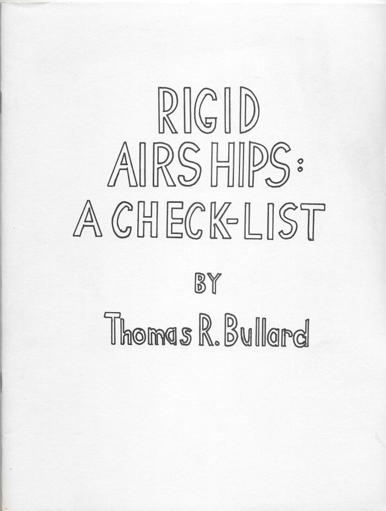 Item #66272 RIGID AIRSHIPS: A Check-List. Thomas R. Bullard.