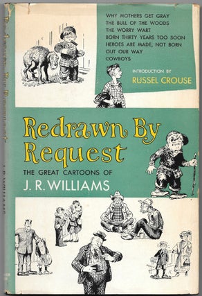 Item #66277 REDRAWN BY REQUEST, The Great Cartoons of J. R. Williams. J. R. Williams