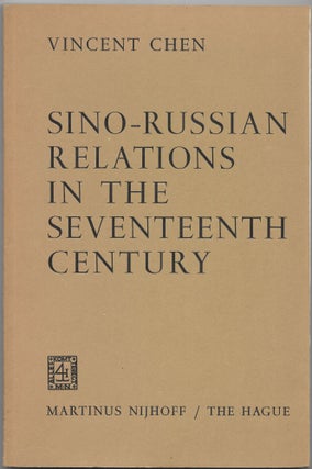 Item #66284 SINO-RUSSIAN RELATIONS IN THE SEVENTEENTH CENTURY. Vincent Chen