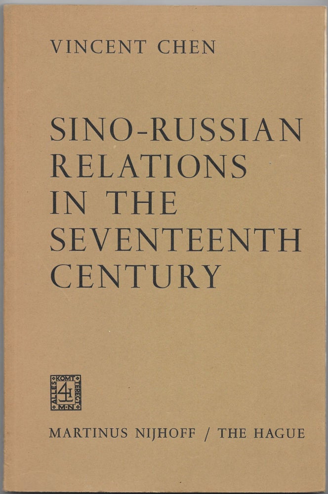 Item #66284 SINO-RUSSIAN RELATIONS IN THE SEVENTEENTH CENTURY. Vincent Chen.