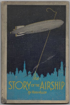 Item #66304 THE STORY OF THE AIRSHIP. Hugh Allen