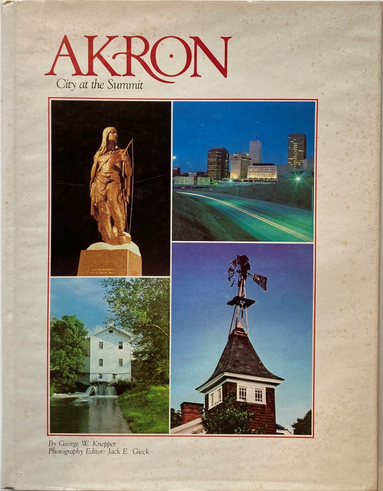 Item #66318 AKRON: City at the Summit. George W. Knepper.