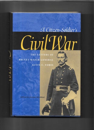 Item #66359 A CITIZEN-SOLDIER'S CIVIL WAR, Alvin C. Voris, Jerome Mushkat