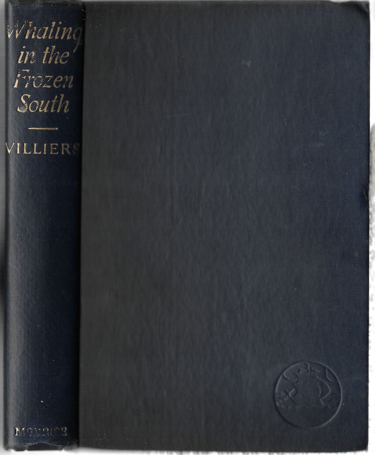 Item #66445 WHALING IN THE FROZEN SOUTH, Being the Story of the 1923-24 Norwegian Whaling Expedition to the Antarctic. A. J. Villiers.