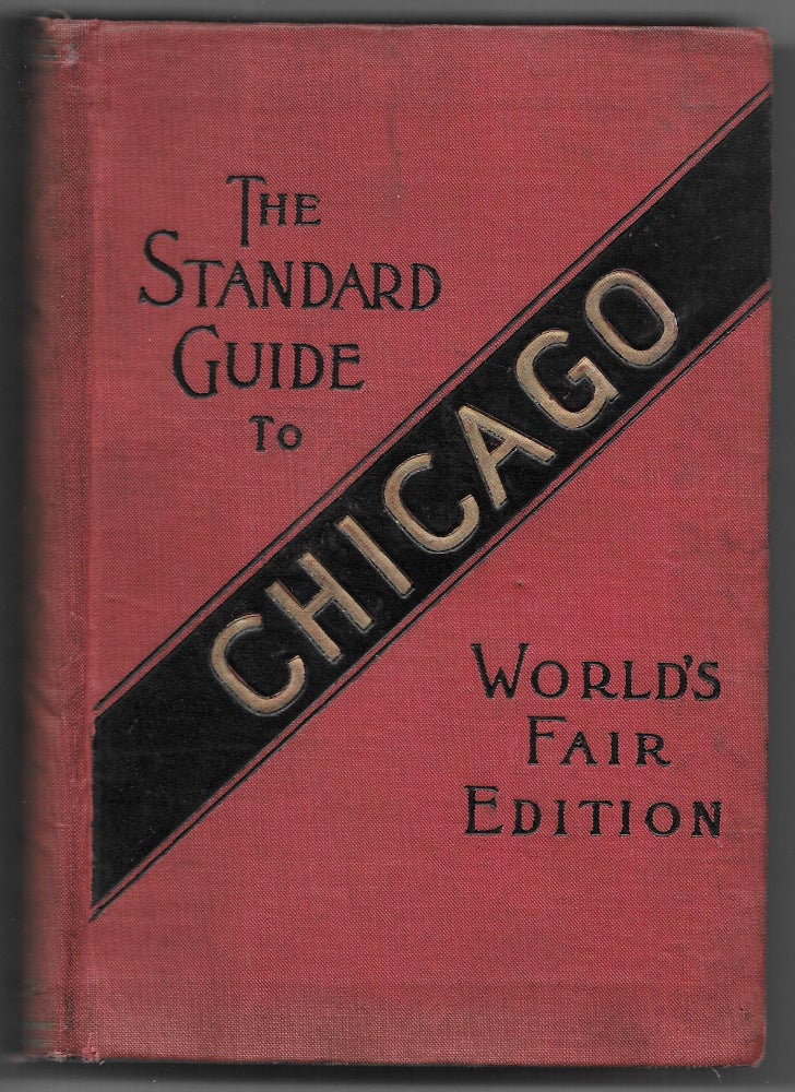 Item #66446 THE STANDARD GUIDE TO CHICAGO, ILLUSTRATED, WORLD'S FAIR EDITION, 1893. John J. Flinn.