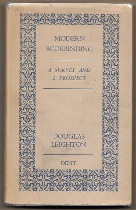 Item #66449 MODERN BOOKBINDING, A SURVEY AND A PROSPECT, Douglas Leighton