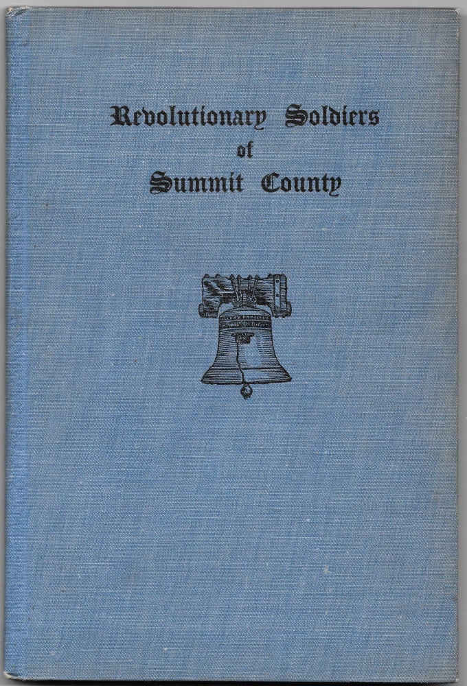 Item #66533 REVOLUTIONARY SOLDIERS OF SUMMIT COUNTY, Mrs. Minnie Weston Franz, Mrs. Ada M. Allen, compiler.