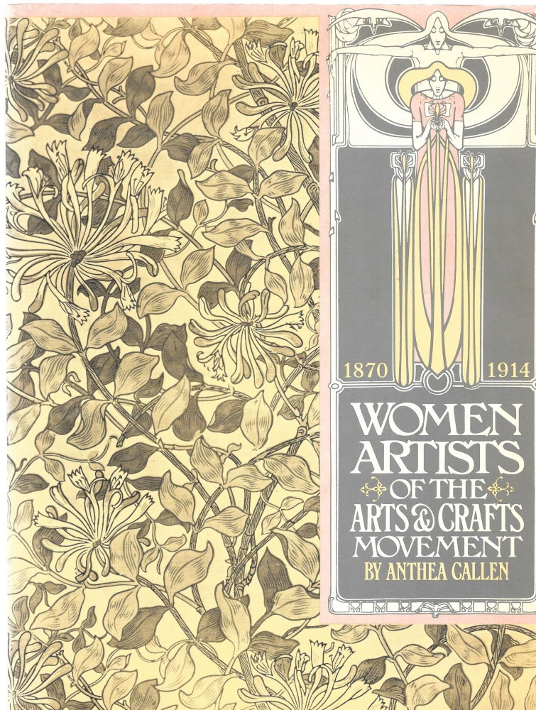 Item #66538 WOMEN ARTISTS OF THE ARTS AND CRAFTS MOVEMENT 1870-1914. Anthea Callen.