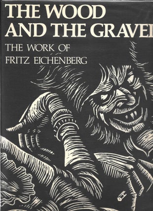 Item #66579 THE WOOD AND THE GRAVER, Fritz Eichenberg